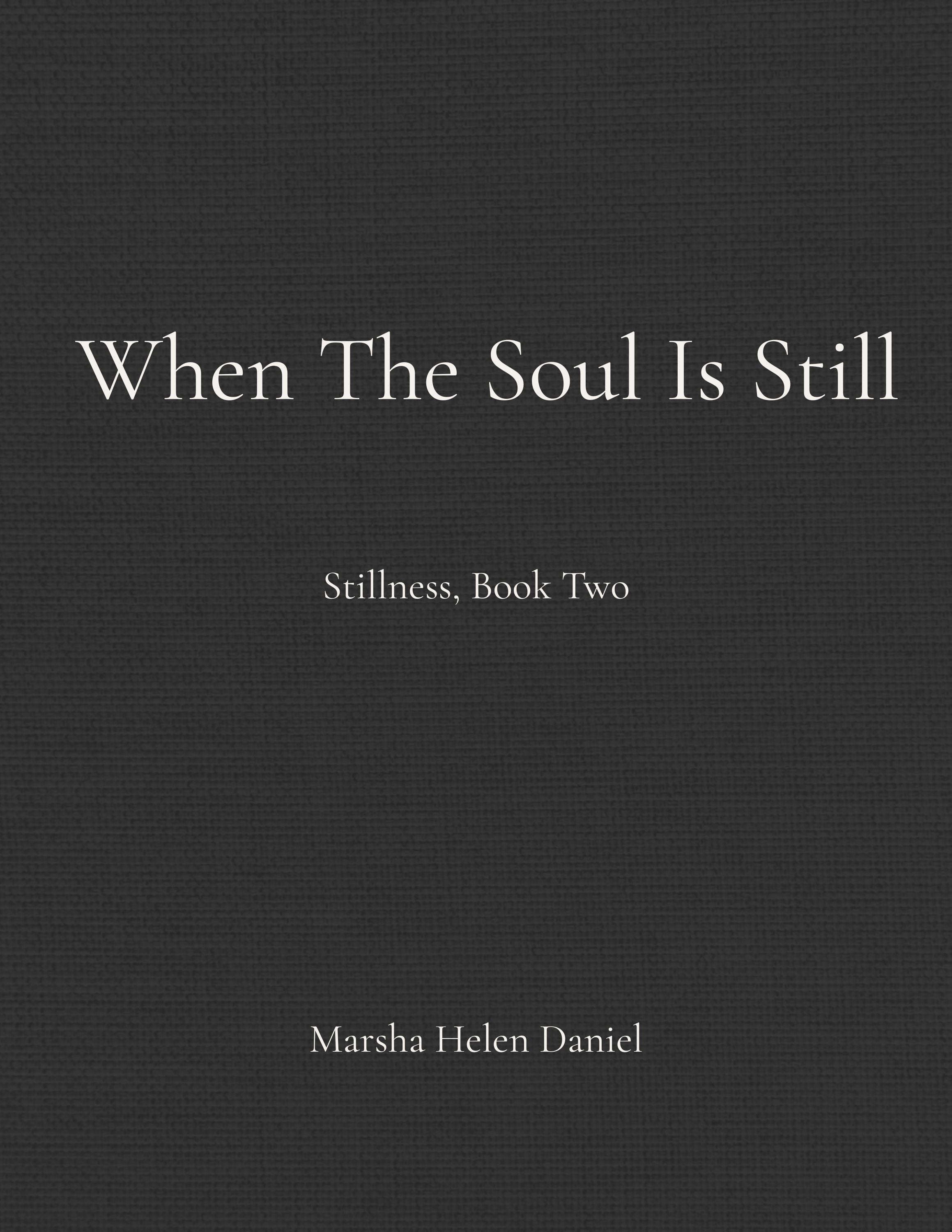 When The Soul Is Still—stillness series—Book Two